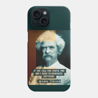 Mark Twain portrait and quote: “If you tell the truth you don't have to remember anything,” Phone Case