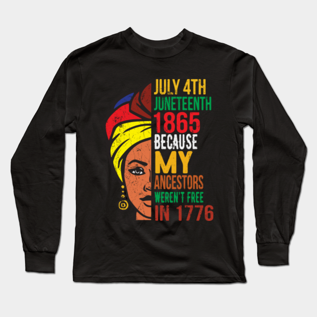 July 4th Juneteenth 1865 Because My Ancestors Werent Free ...