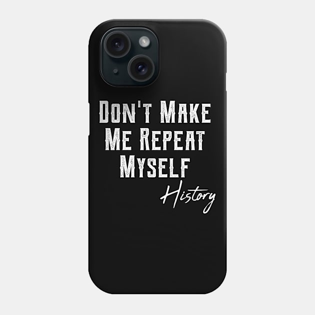 history teacher ,appreciation quotes , history teacher meme 2020 , community history teacher Phone Case by Gaming champion