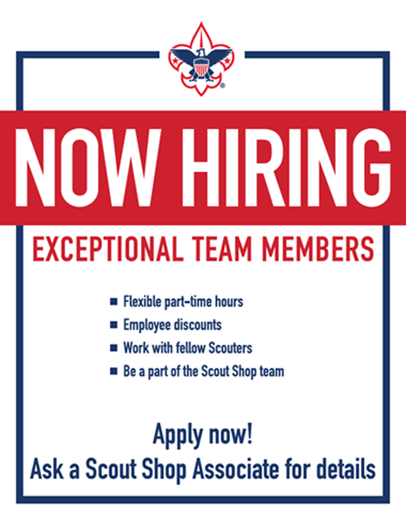 Now hiring exceptional team members: flexible part-time hours, employee discounts, work with fellow Scouters, be a part of the Scout Shop team. Apply now! Ask a Scout Shop associate for details.
