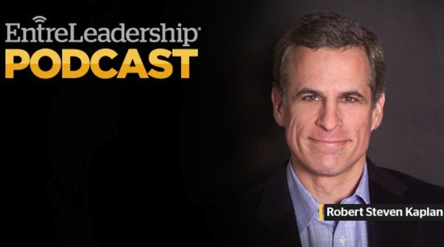 What You Really Need to Lead by Robert Steven Kaplan