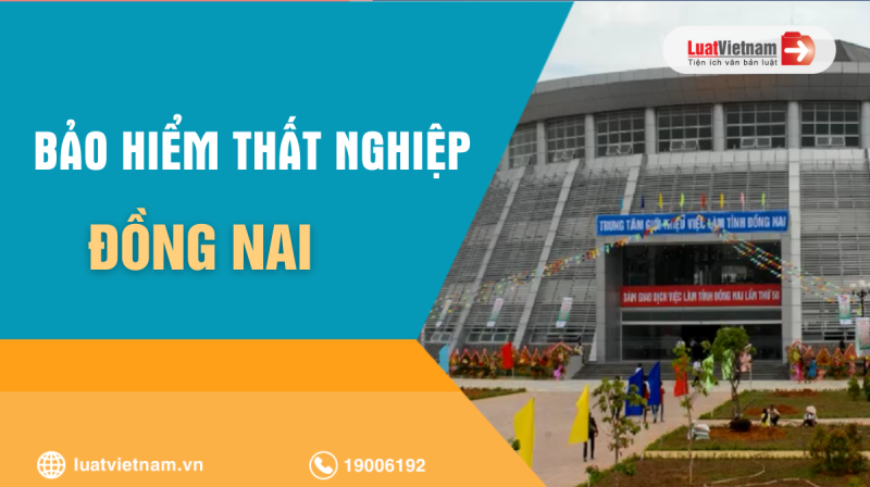 Địa chỉ làm bảo hiểm thất nghiệp Đồng Nai [Cập nhật mới nhất]