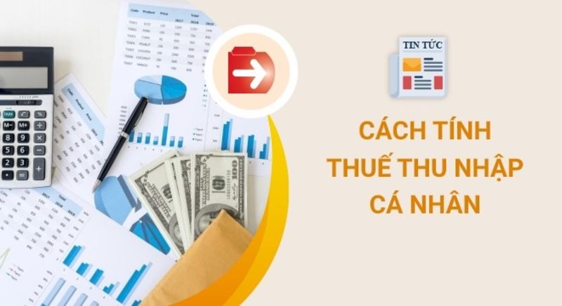 Cách tính thuế thu nhập cá nhân 2022 từ tiền lương, tiền công