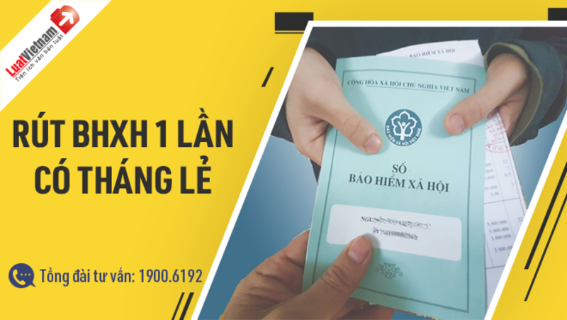 Rút BHXH 1 lần: Quá “hời” cho ai đóng BHXH lẻ năm?