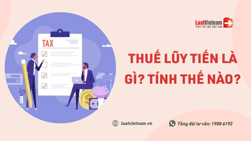 Thuế lũy tiến là gì? Cách tính thuế lũy tiến như thế nào?