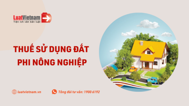 Thuế sử dụng đất phi nông nghiệp: Ai phải nộp? Mức nộp bao nhiêu?