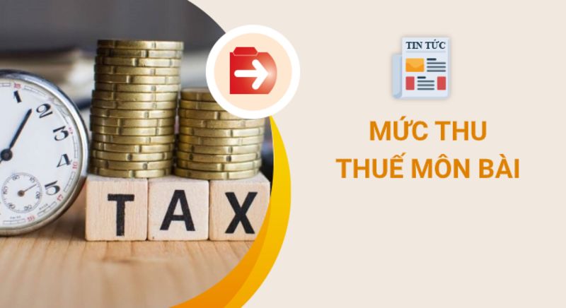 Thuế môn bài 2022: Mức nộp bao nhiêu? Hạn nộp thế nào?