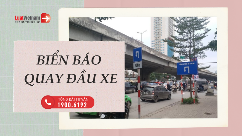 Biển báo quay đầu xe và mức phạt vi phạm khi quay đầu Biển báo quay đầu xe và mức phạt vi phạm khi quay đầu