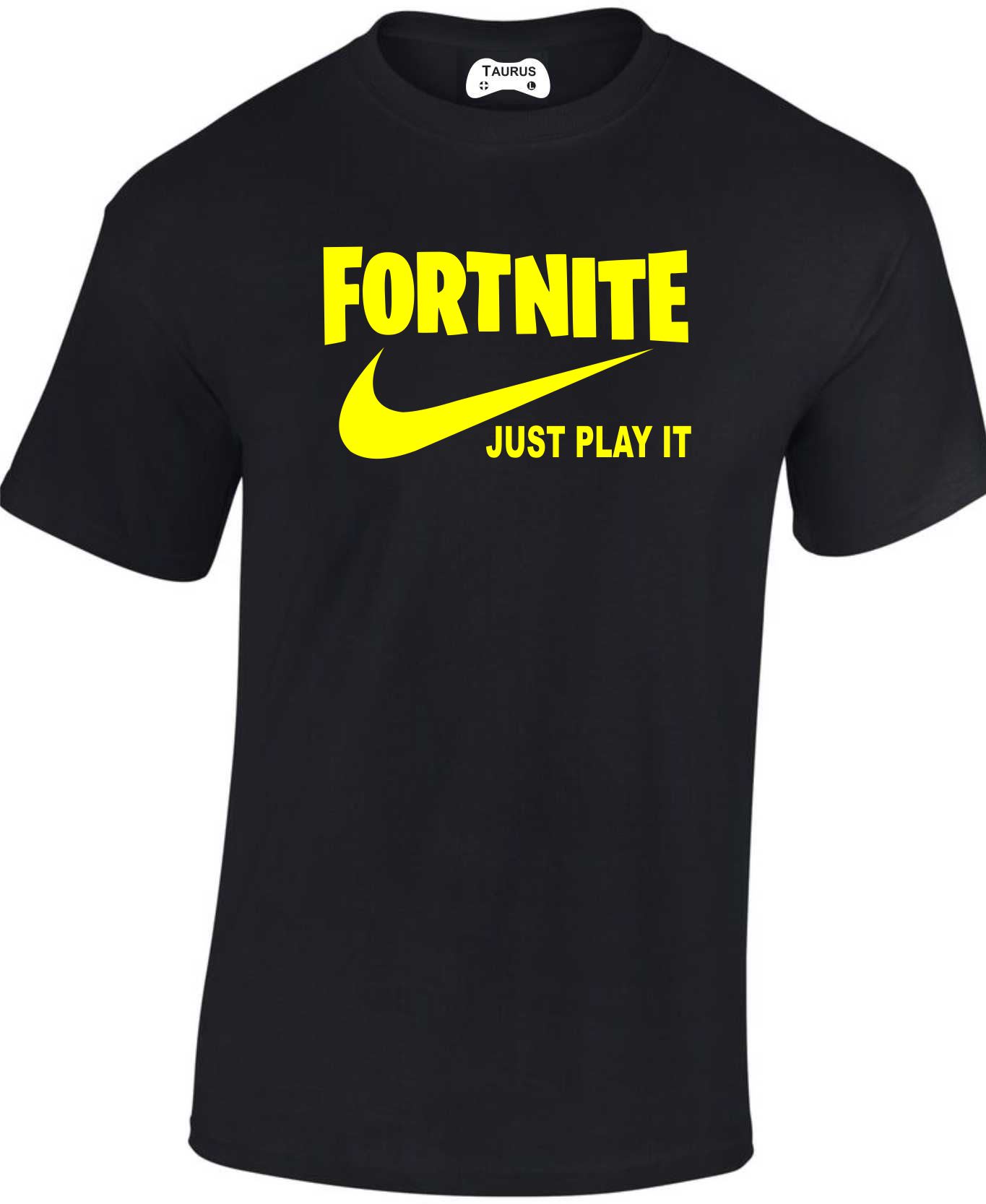 Fortnite Just Play It Tshirts Taurus Gaming Tshirts