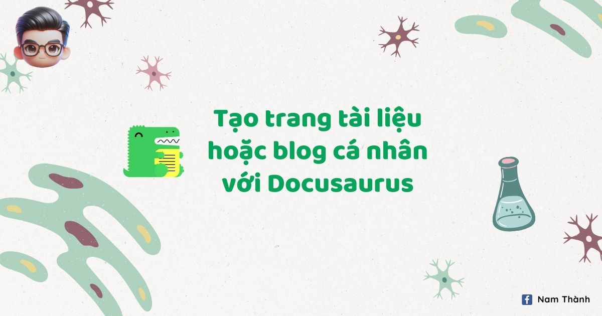 Tạo trang tài liệu hoặc blog cá nhân với Docusaurus | thanhnamnguyen.dev