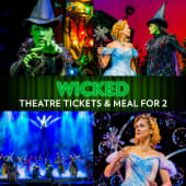 Tickets to Wicked and a Meal for 2