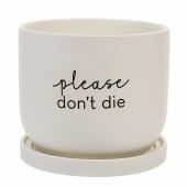 "Please Don't Die" Ceramic Plant Pot