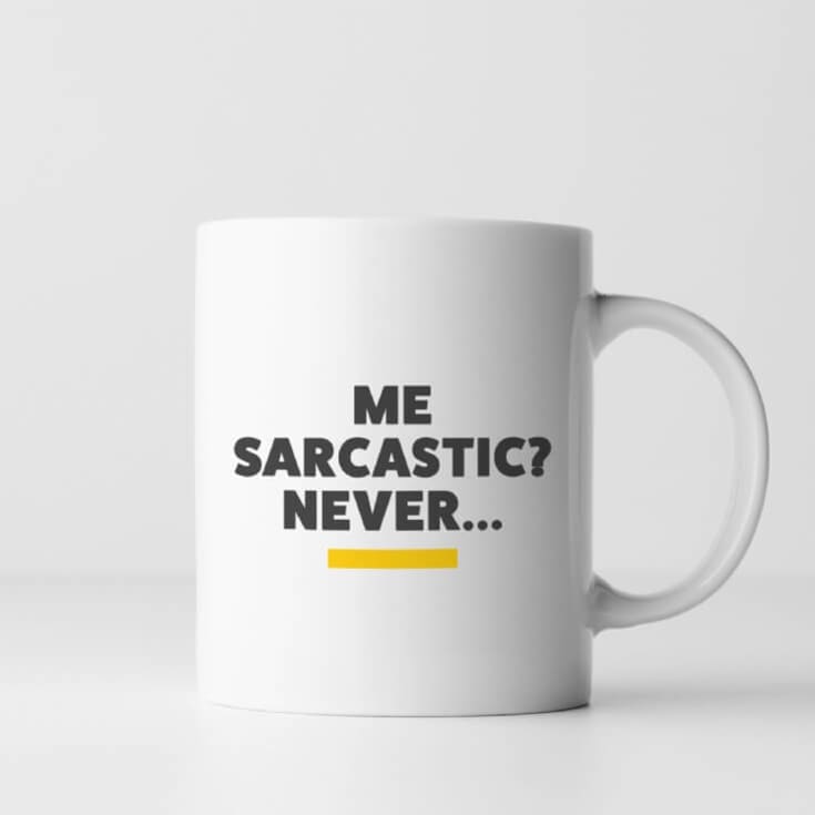 Me, Sarcastic? Never... Mug product image