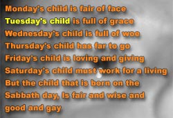 Tuesday's child, will surely fall on their face!