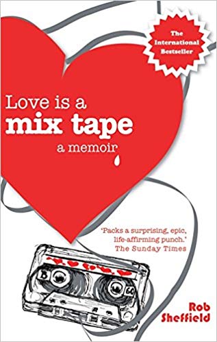 Love Is a Mix Tape: By Rob Sheffield