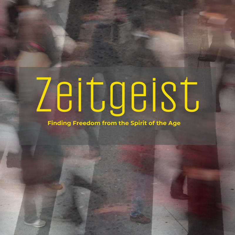 CURRENT SERMON SERIES: ZEITGEIST