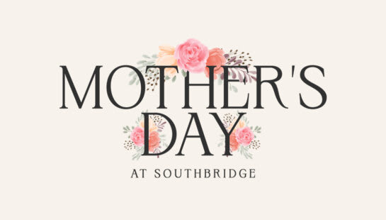 Celebrate Mom at Southbridge