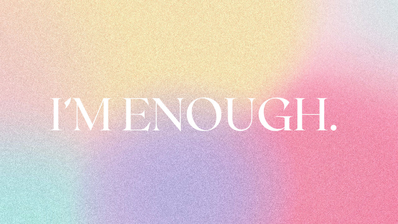 I'm Enough.
