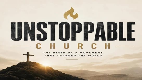 A graphic with the text "Unstoppable Church" over a cross on a hill at sunrise. The subtitle reads "The birth of a movement that changed the world."