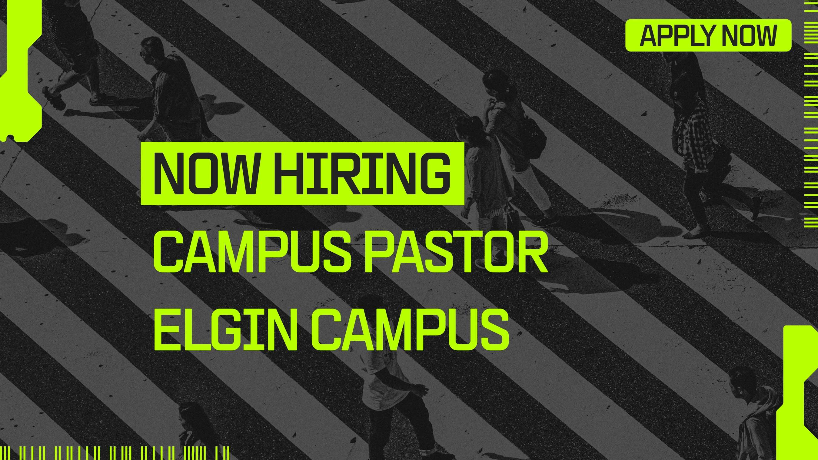A hiring graphic with neon green text over a black and white photo of people on a crosswalk. The text reads: Now Hiring, Campus Pastor, Elgin Campus.