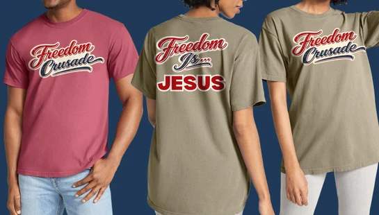 Three people modeling t-shirts in red and khaki. The front says 'Freedom Crusade' and the back says 'Freedom Is... JESUS' in a patriotic script font.