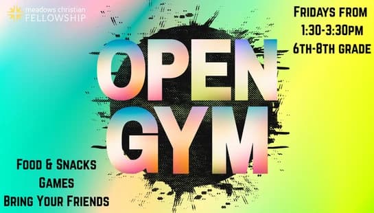 Students ages 6th-8th grade are invited to Open Gym each Friday from 1:30-3:30pm. Come hang out, grab some snacks, and enjoy a fun and free time of games, gym time, and other activities!