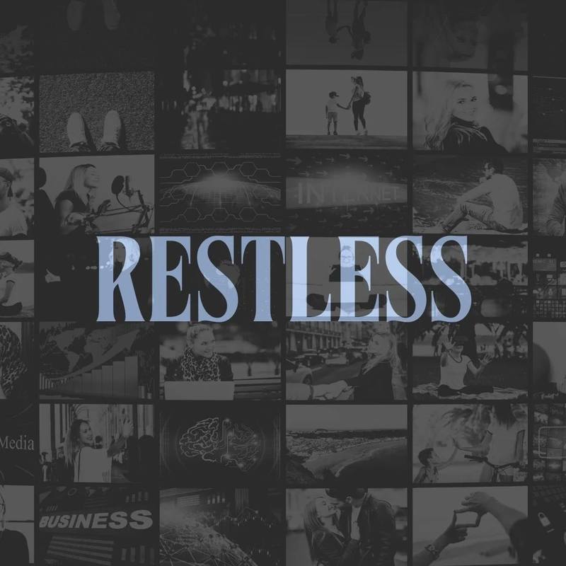 A dark, monochrome photo collage showing various scenes from modern life, with the word 'RESTLESS' written in light blue text across the center.