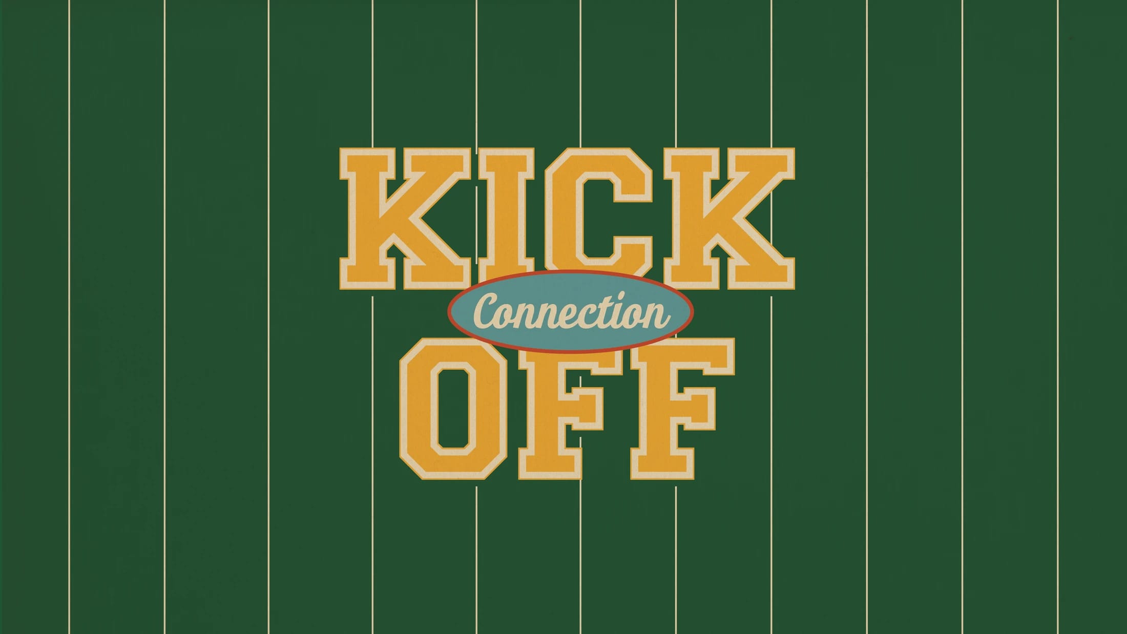 A retro graphic that reads 'Kick Off' in yellow varsity letters on a green football field. An oval logo in the middle says 'Connection'.