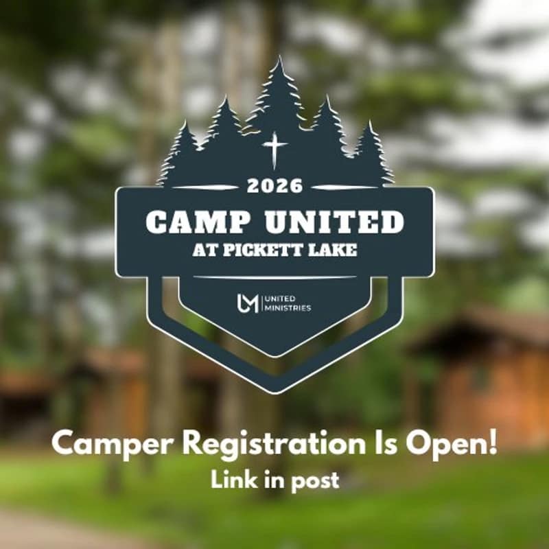 A graphic for Camp United 2026 at Pickett Lake announces camper registration is open. The logo has pine trees and a cross over a blurry campsite background.