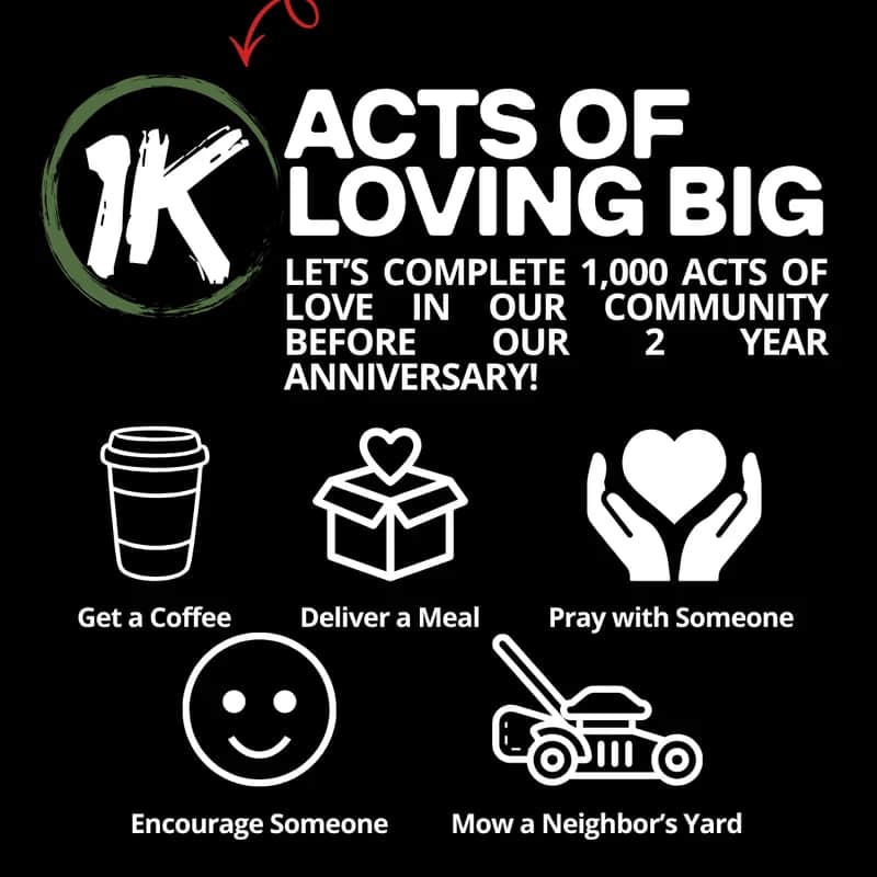 <span><span><span><span><span style="color: var(--base-color-bg);"><span style="font-weight:500">1,000 acts of love before our 2-year anniversary. That's the goal. Coffee bought. Meals delivered. Prayers prayed. Yards mowed. It adds up — and every one of them is Jesus at work in our community.</span></span></span></span></span></span>