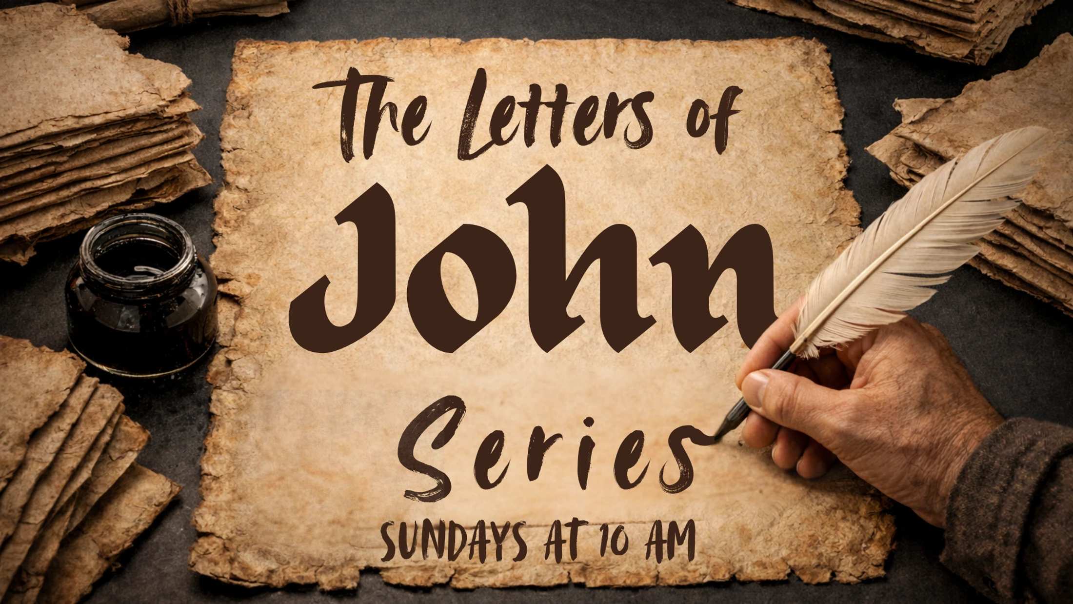 A hand writes on ancient parchment with a quill pen. The text reads 'The Letters of John Series, Sundays at 10 AM.' An inkwell sits to the side.