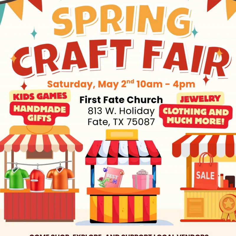 First Fate Church invites the <b>Fate community</b> to join us for a fun day of shopping, fellowship, and supporting local makers at our <b>Spring Craft Fair</b>!