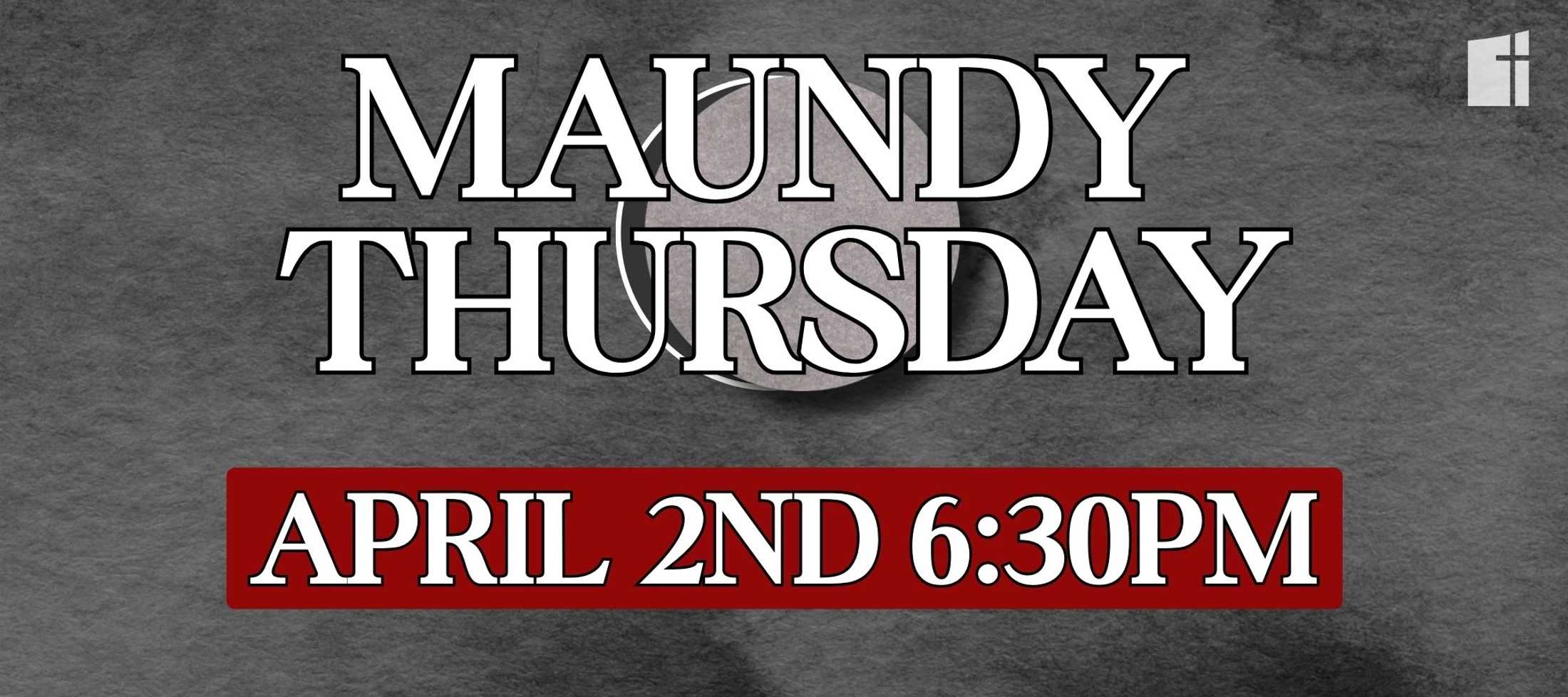 A graphic announcing a Maundy Thursday event on April 2nd at 6:30 PM on a textured grey background.