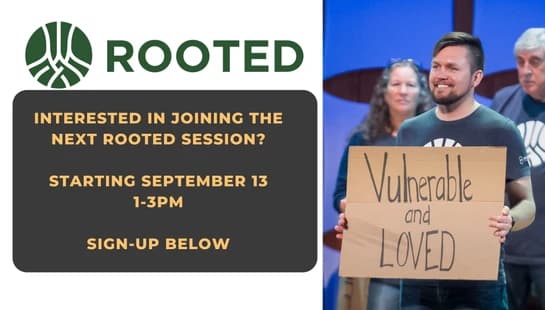A graphic for a Rooted session starting September 13. The right side shows a man smiling while holding a cardboard sign that says 'Vulnerable and Loved'.
