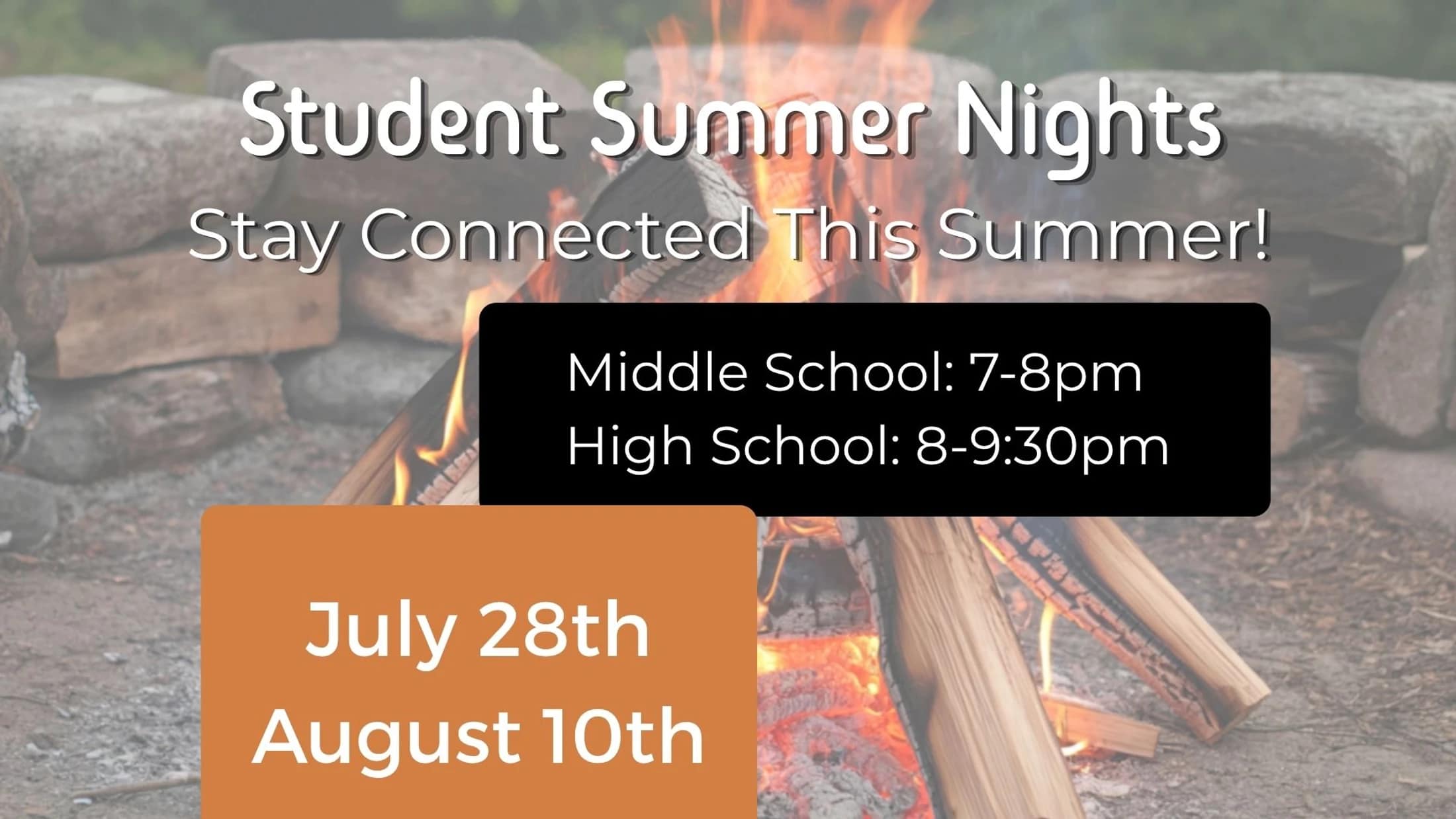 An announcement for Student Summer Nights over a campfire background. Event dates are July 28th and August 10th for middle and high school students.
