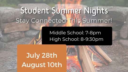 An announcement for Student Summer Nights over a campfire background. Event dates are July 28th and August 10th for middle and high school students.