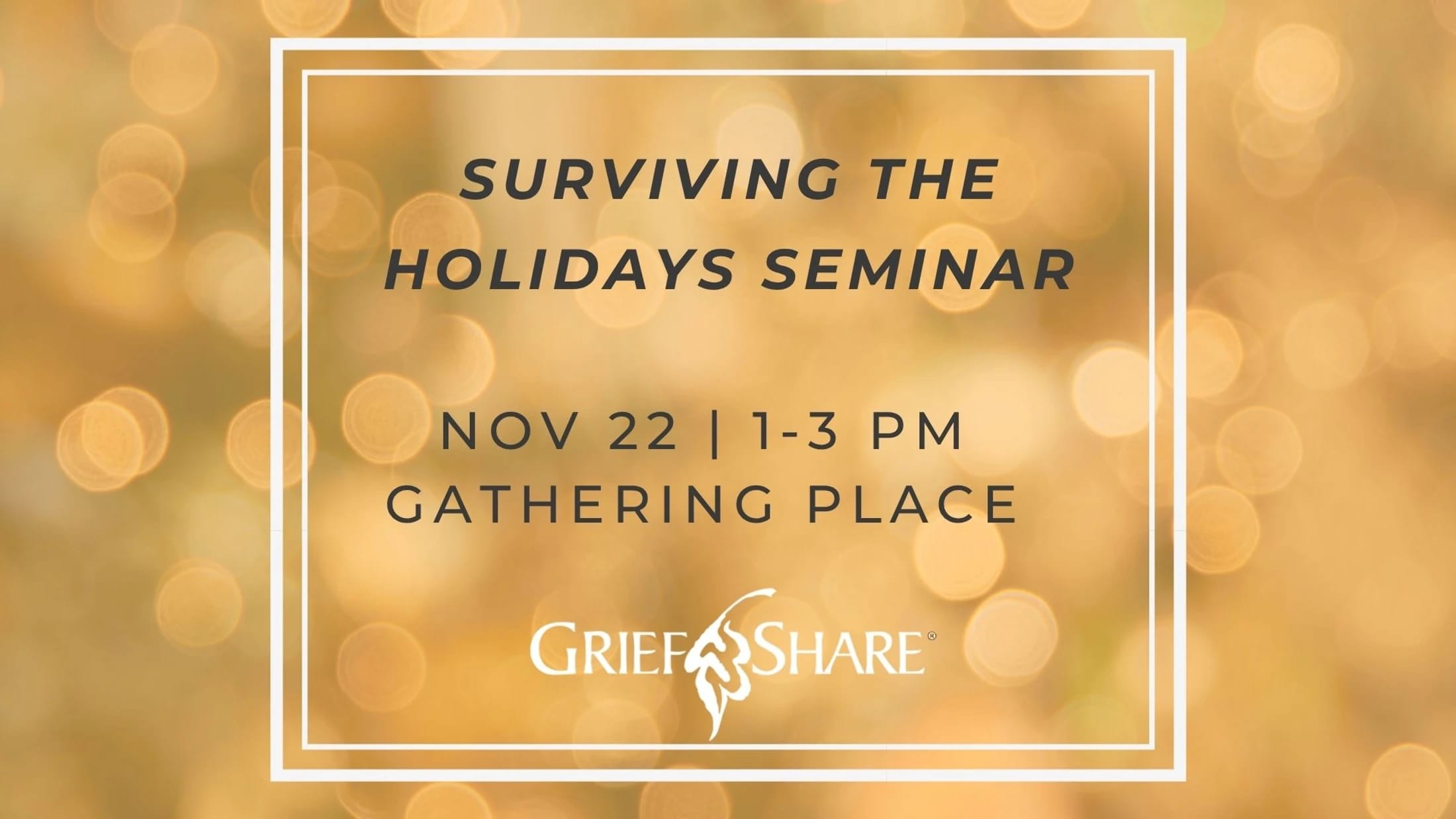 A promotional graphic for a GriefShare seminar on surviving the holidays. The event is on November 22nd from 1-3 PM over a background of golden lights.