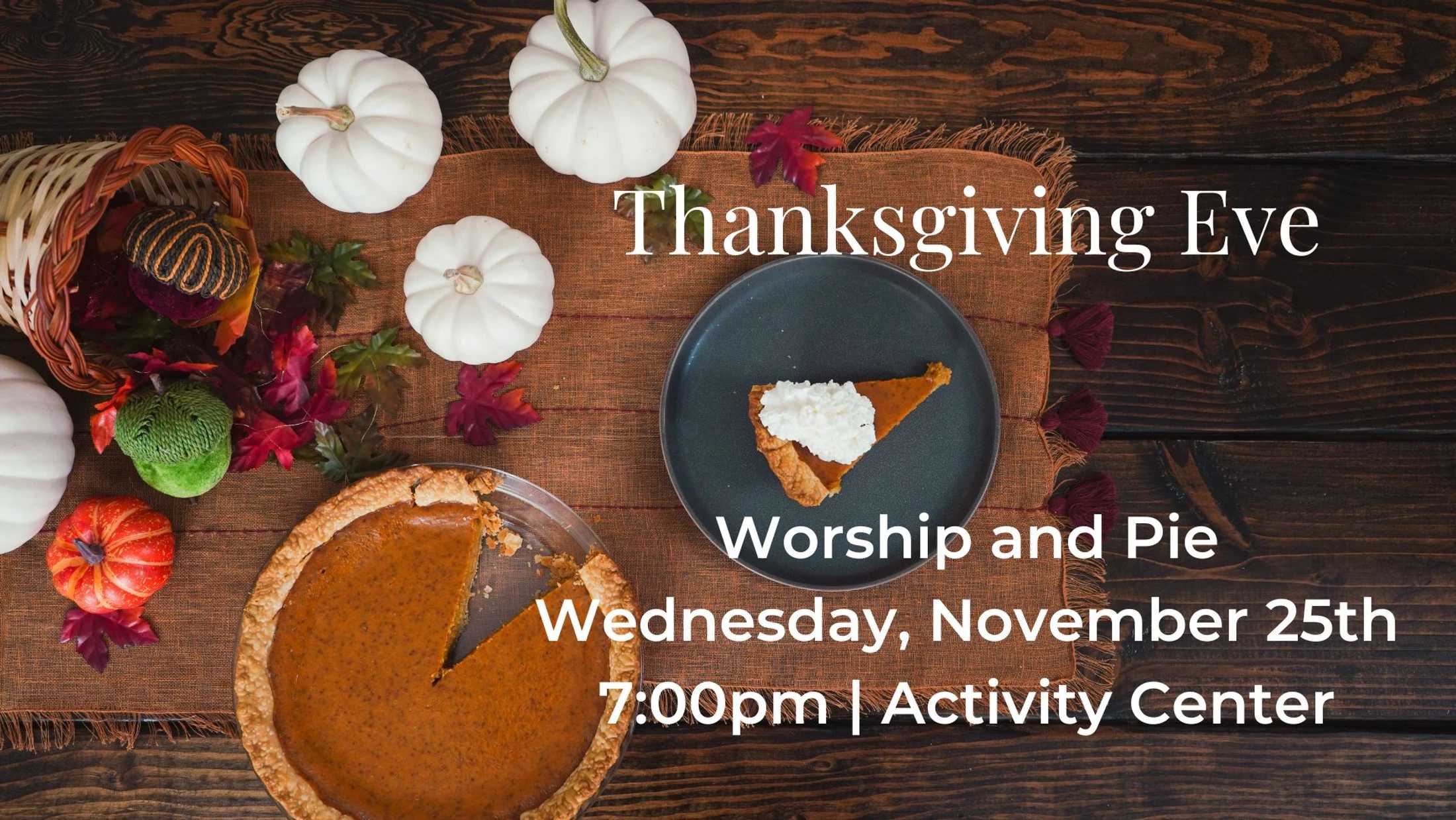 An announcement for a Thanksgiving Eve event with an overhead view of a pumpkin pie, white pumpkins, and fall leaves on a wooden table.