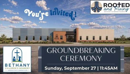 An invitation to the groundbreaking ceremony for Bethany Children's Academy on Sunday, September 27, showing a rendering of the new building.