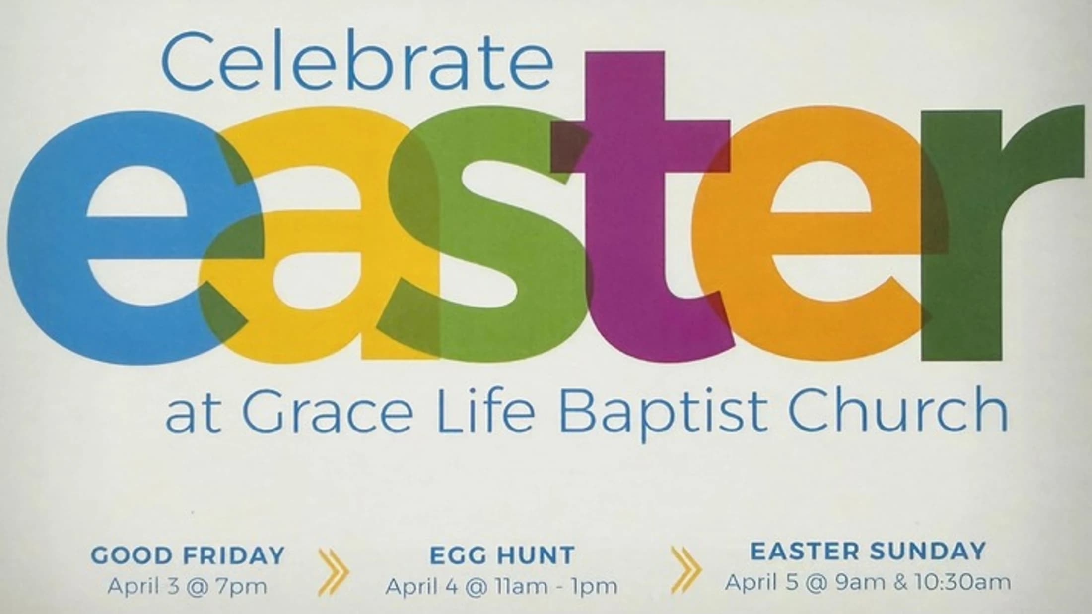 An invitation to celebrate Easter at Grace Life Baptist Church, with dates and times for Good Friday, an Egg Hunt, and Easter Sunday services listed below.