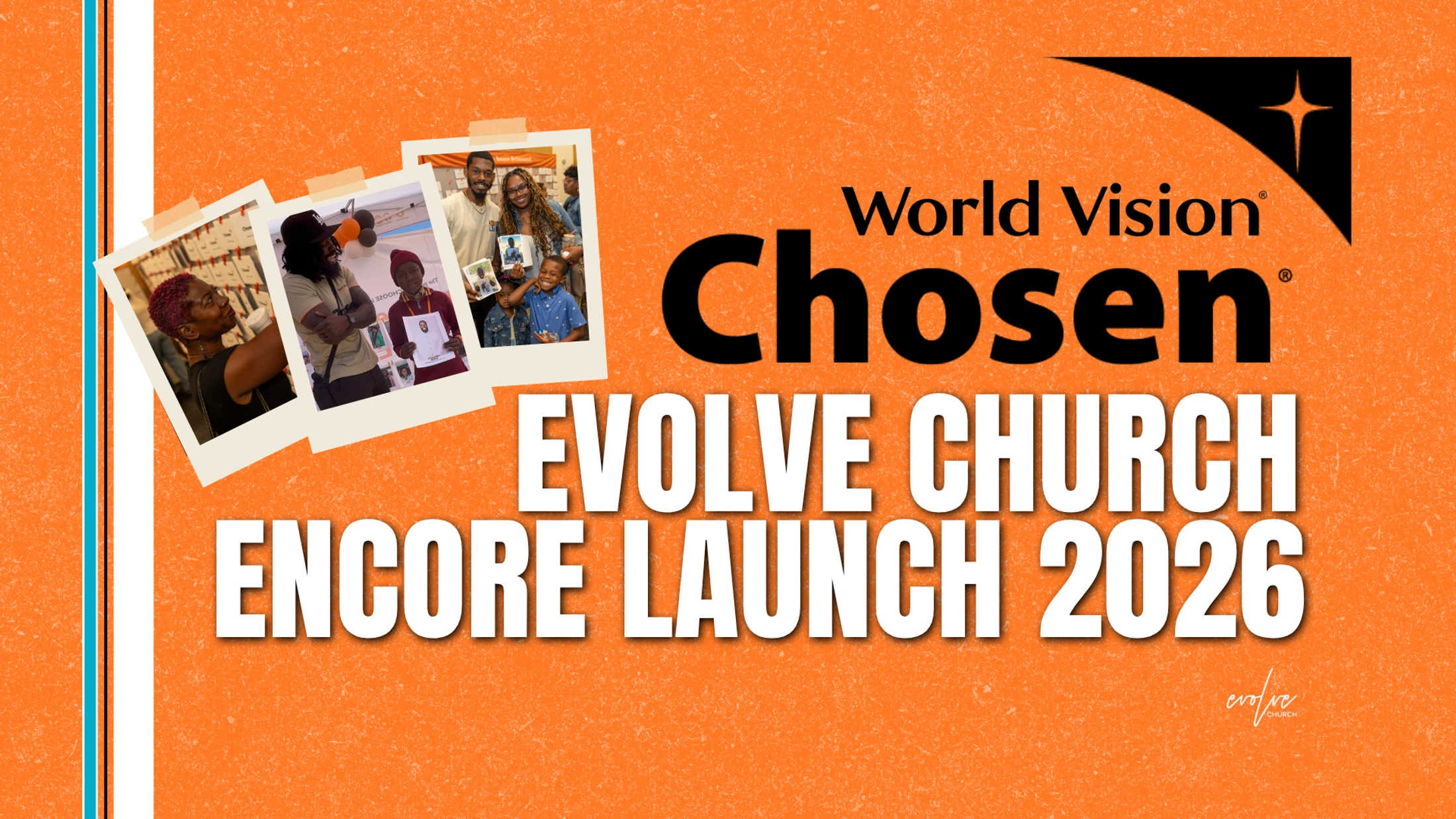 An orange graphic for a World Vision event with Evolve Church. It reads 'Encore Launch 2026' and shows Polaroid photos of families sponsoring children.