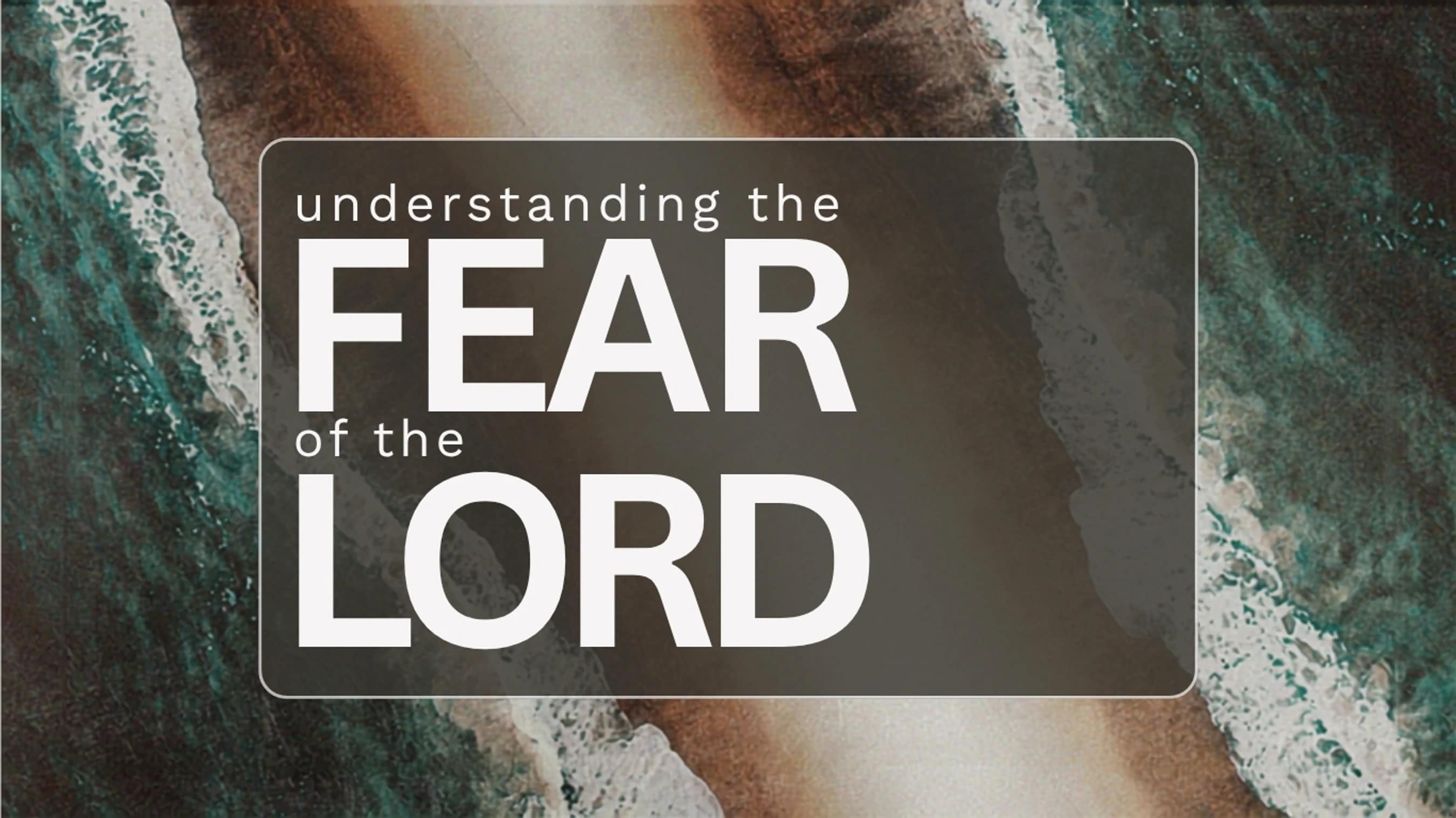 Understanding the Fear of the Lord