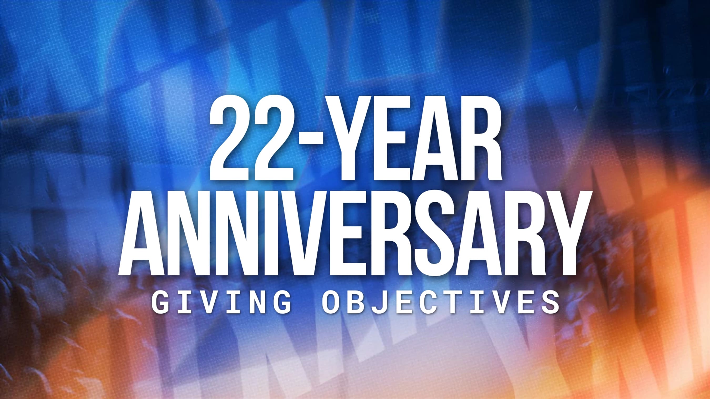 <span style="color: var(--base-color-bg);">22-year anniversary giving objective</span>