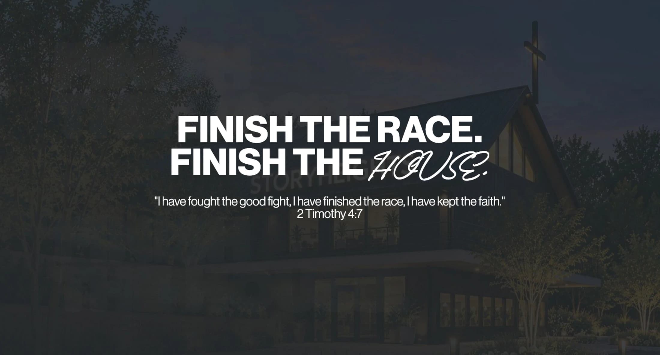 A church building at night with text overlay reading 'Finish the Race. Finish the House.' and the Bible verse 2 Timothy 4:7.