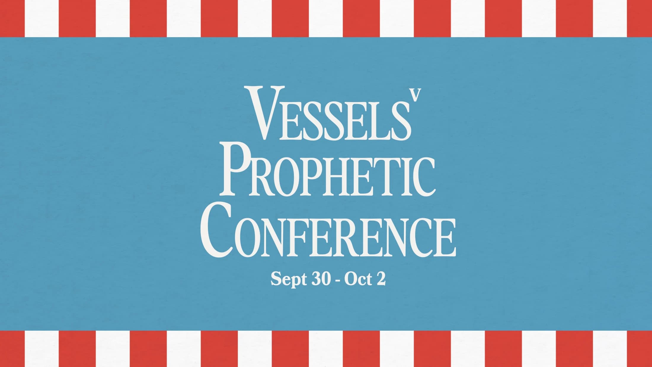 A graphic for the Vessels' Prophetic Conference from Sept 30 to Oct 2. The text is on a blue background with red and white striped borders.