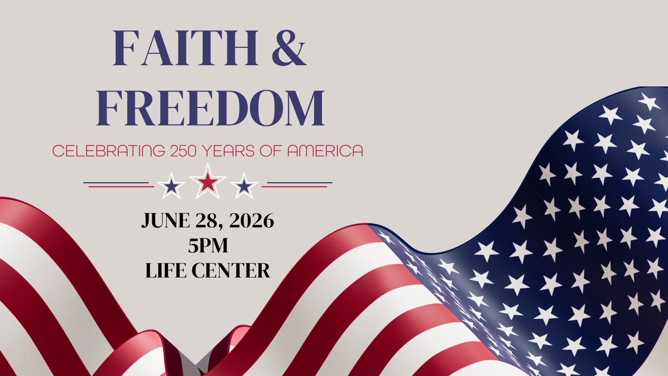 An announcement for a "Faith & Freedom" event on June 28, 2026, at 5 PM at the Life Center, set against a background with a waving American flag.