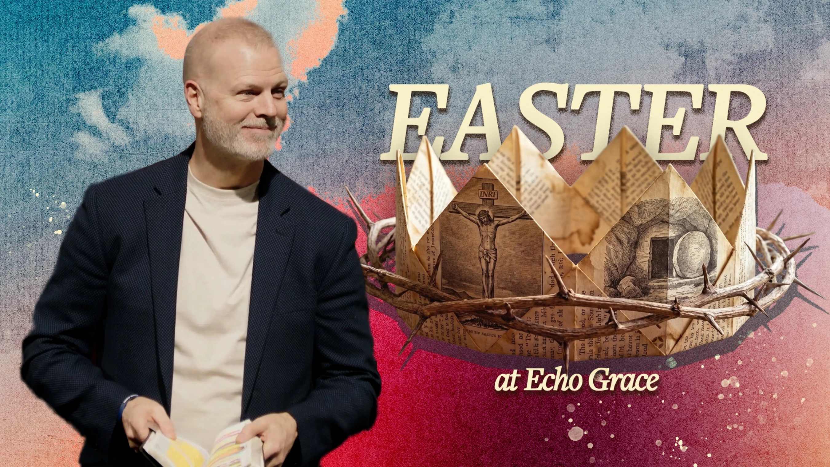 A promotional image for an Easter event at Echo Grace, featuring a pastor and a crown of thorns with illustrations of the crucifixion and the empty tomb.