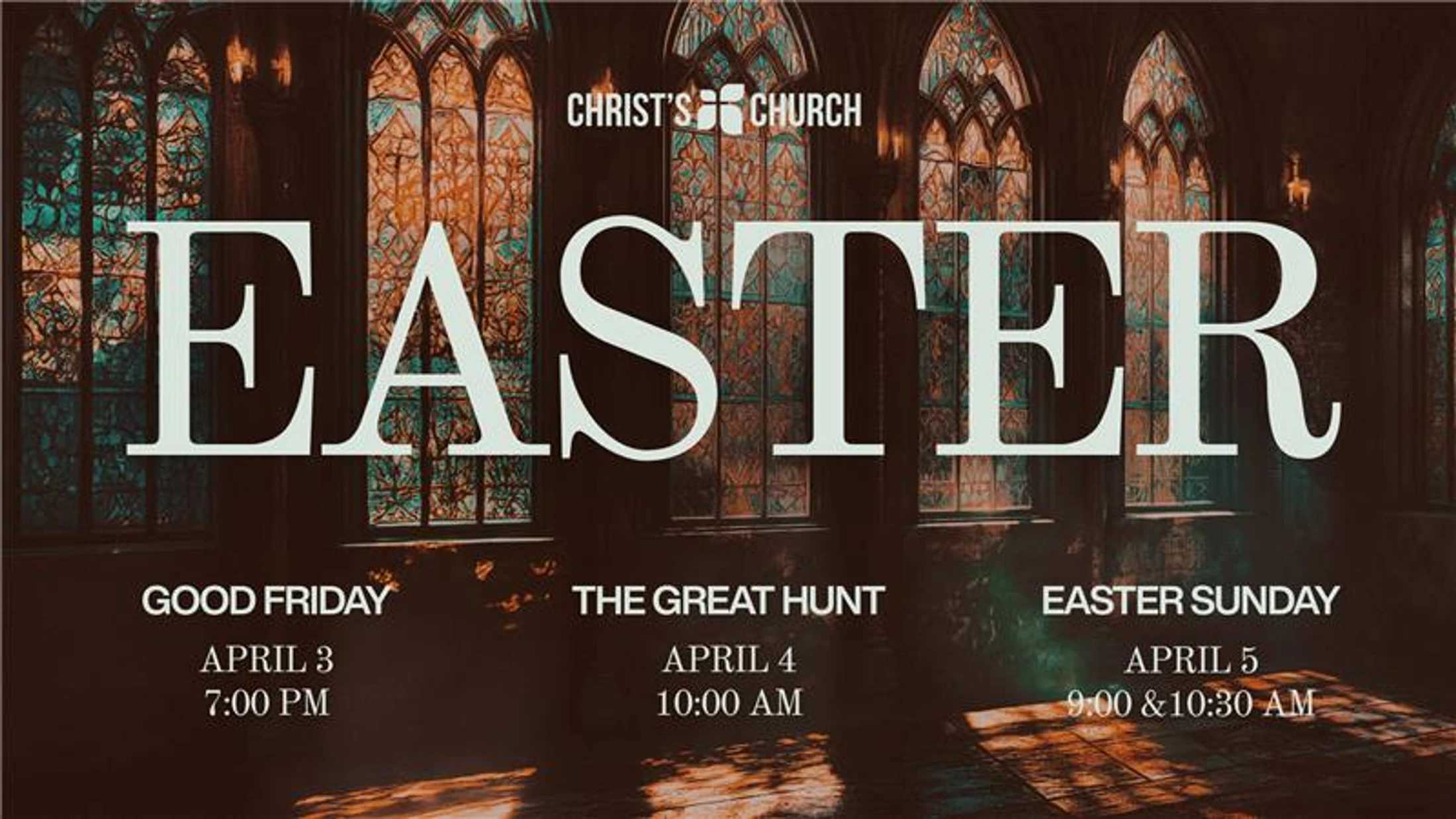An announcement for Easter events at Christ's Church, with dates and times for Good Friday, The Great Hunt, and Easter Sunday over a church interior.