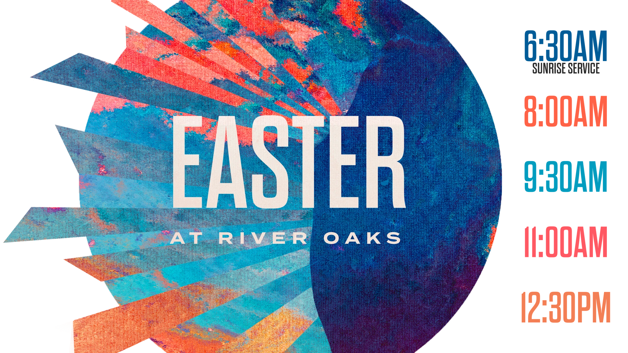A graphic for Easter at River Oaks with a colorful sunburst design. A list of service times is on the right, starting with a 6:30 AM sunrise service.