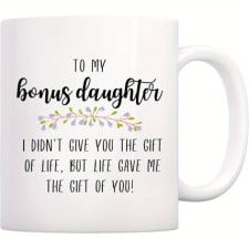 to my bonus daughter mug, bonus daughter gift, birthday gift for stepdaughter, i didn't give you the gift of life but life gave me the gift of you mug 11oz